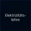 Öffnen Elektrizitätslehre (im Aufbau)